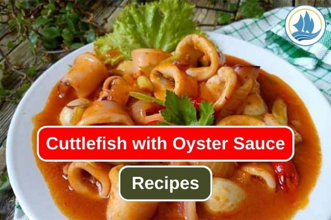 Asian Delight! Cuttlefish with Oyster Sauce Recipe 